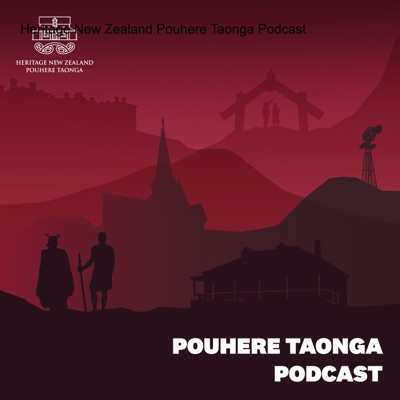 Heritage New Zealand Pouhere Taonga Podcast Heritage New Zealand Pouhere Taonga Podcast