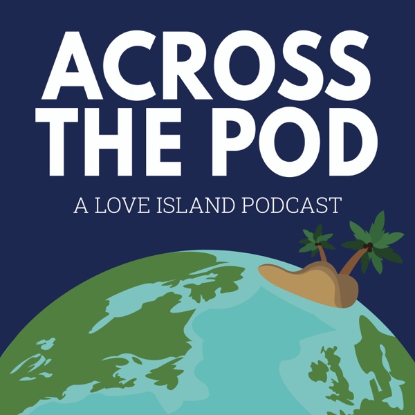 Across the Pod: A Love Island Podcast Image