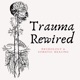 Trauma Rewired