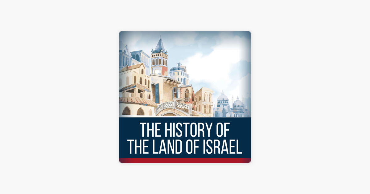 The History Of The Land Of Israel Podcast 33 Where Did The the-history-of-the-land-of-israel-podcast-33-where-did-the