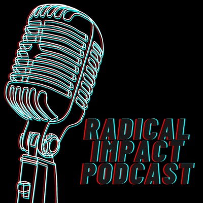 Radical Impact Podcast