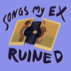 Songs My Ex Ruined - Nevermind Media