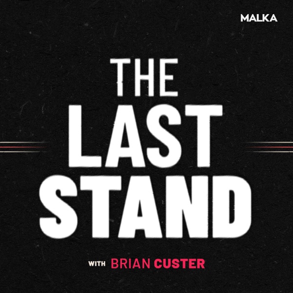 Last Stand Podcast with Brian Custer