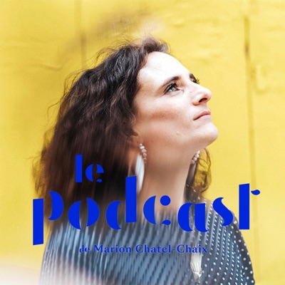 Le podcast de Marion Chatel-Chaix