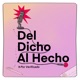 Del Dicho Al Hecho