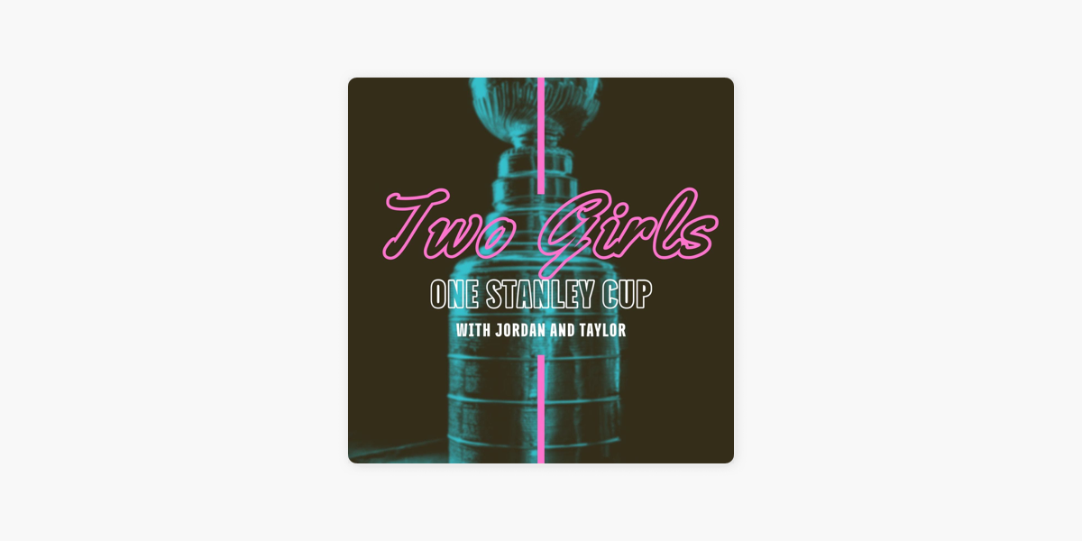 Two Girls, One Stanley Cup on Apple Podcasts