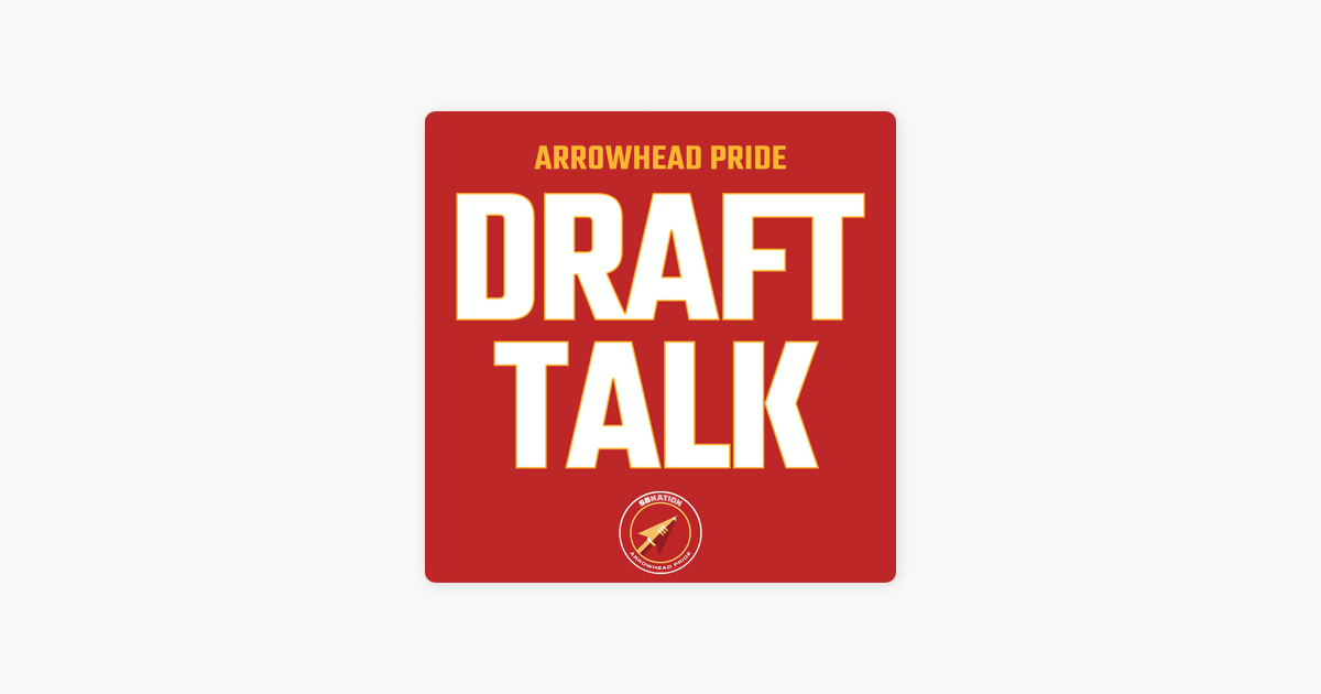 Arrowhead Pride: for Kansas City Chiefs fans: Draft Talk - The NFL Draft  special with Jay Binkley, and player breakdowns on Apple Podcasts