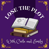Lose the Plot with Carla and Emily