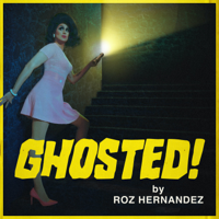 Ghosted! by Roz Hernandez podcast