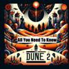 Dune 2 - All You Need To Know - Quiet.Please