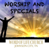 Word Of Life Church Of Johnson City - Worship and Special Music - www.woljc.com