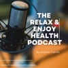 Relax & Enjoy Health Podcast