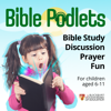 Bible Podlets - Bible Stories with Games, Discussion and Prayer for Children - Blackburn Diocesan Board of Education