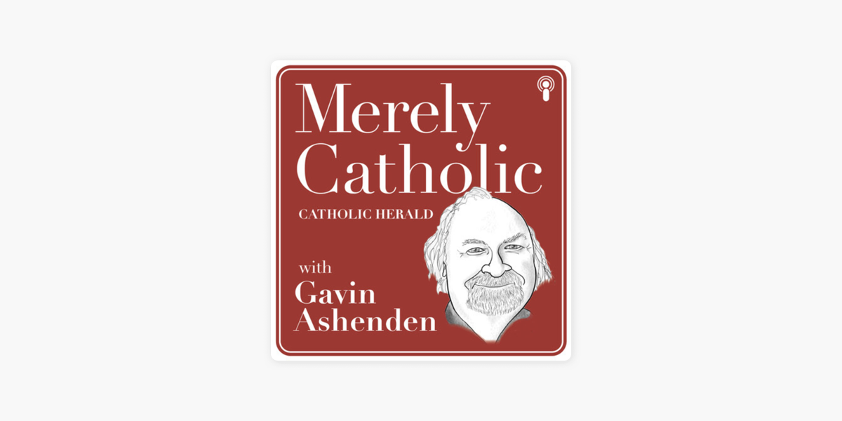 The Catholic Herald Podcast: Merely Catholic with Gavin Ashenden on Apple  Podcasts