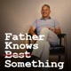 122: Father Knows: Prioritizing Yourself..