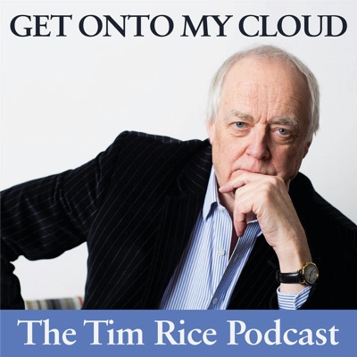 Get Onto My Cloud: The Tim Rice Podcast Get Onto My Cloud: The Tim Rice Podcast
