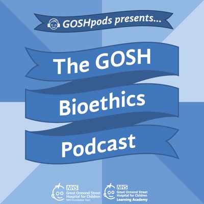 The GOSH Paediatrics Bioethics Podcast The GOSH Paediatrics Bioethics Podcast