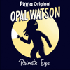 Opal Watson: Private Eye - Unknown
