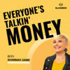 Everyone's Talkin' Money - Shannah Game, Money, Money Therapy, Personal Finance, Millennials, Generation X & Glassbox Media. If you enjoy BiggerPockets, On Purpose with Jay Shetty, The Personal Finance Podcast, The Mel Robbins Podcast, & Planet Money, this show is for you!
