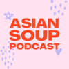 Asian Soup Podcast - Rox & Jules