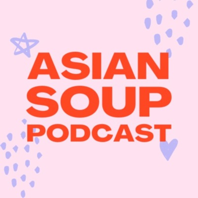 Asian Soup Podcast:Rox & Jules