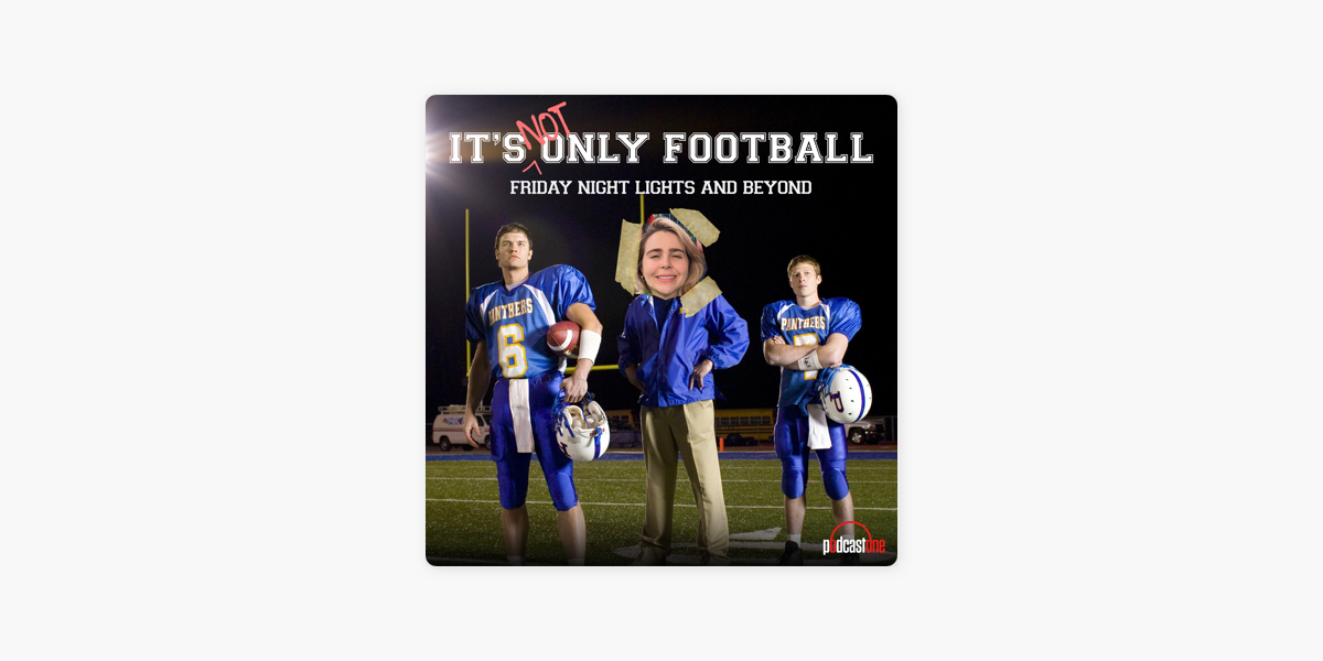 PodcastOne: It's Not Only Football: Friday Night Lights and Beyond