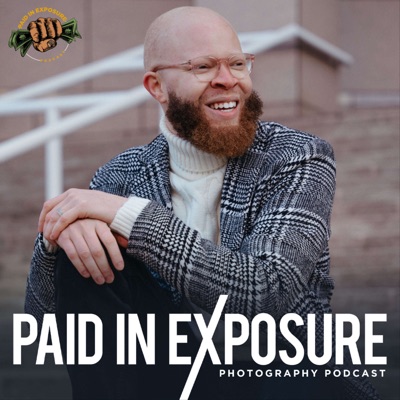 Paid in Exposure Photography Podcast