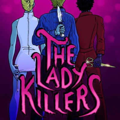 The Lady Killers: A Feminine Rage Podcast:The Lady Killers