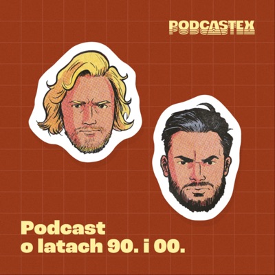 Podcastex - podcast o latach 90. i 00.:Podcastex