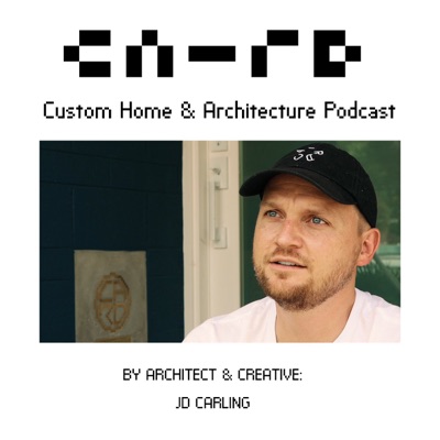 CA-RD Custom Home & Architecture Podcast