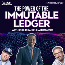 The Power of the Immutable Ledger with Chairman Elijah Bowdre
