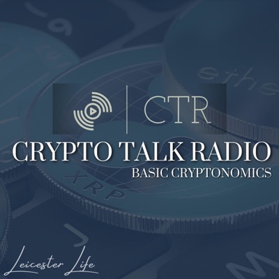 Crypto Talk Radio: Basic Cryptonomics:Leicester, CTR Group LLC
