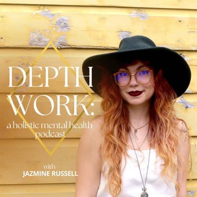 DEPTH Work: A Holistic Mental Health Podcast DEPTH Work: A Holistic Mental Health Podcast