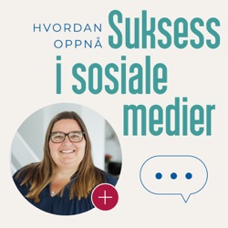 Suksess i sosiale medier med Astrid Valen-Utvik