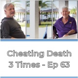 Ep 63 | Cheating Death 3 Times