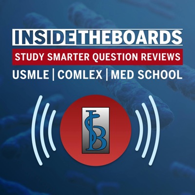 InsideTheBoards Study Smarter Podcast: Question Reviews for the USMLE, COMLEX, and Medical School