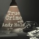 True Crime with Andy Hale