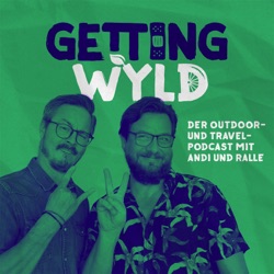 Getting Wyld - Der Outdoor- und Travel-Podcast mit Andi und Ralle