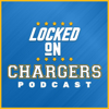 Locked On Chargers - Daily Podcast On The Los Angeles Chargers - Locked On Podcast Network, David Droegemeier, Daniel Wade, John Kegley