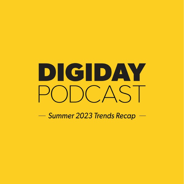 Digiday editors discuss the top trends from summer 2023 photo