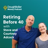 Retiring Before 40 with Steve and Courtney Adcock