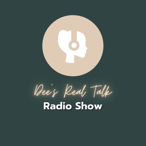 Dee's Real Talk Radio Show