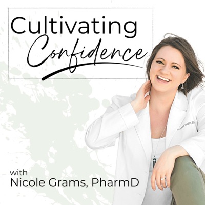 Cultivating Confidence with Nicole Grams Cultivating Confidence with Nicole Grams