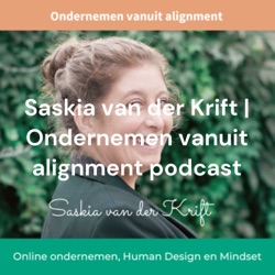 Saskia van der Krift | Human Design | Ondernemen vanuit Alignment podcast