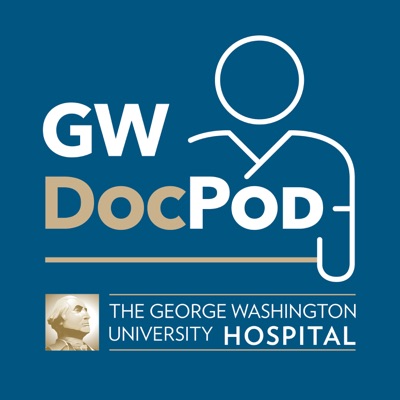 GW Hospital DocPod:The George Washington University Hospital