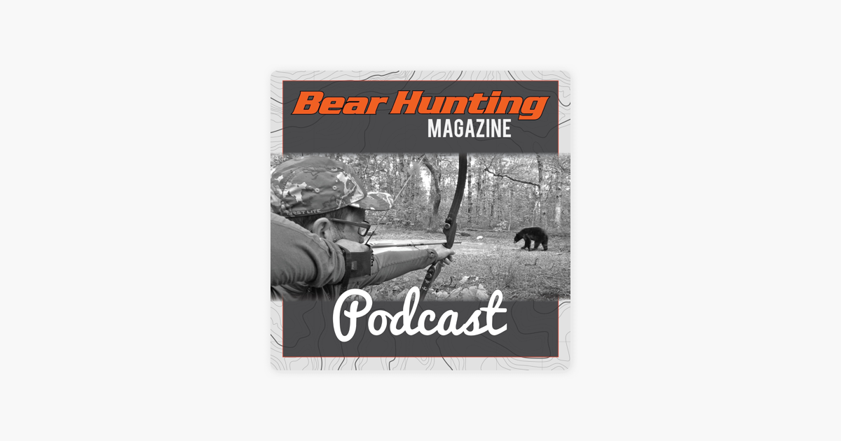 Bear Hunting Magazine Podcast on Apple Podcasts
