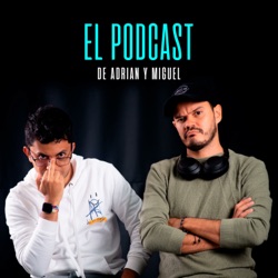 El Podcast de Adrian y Miguel