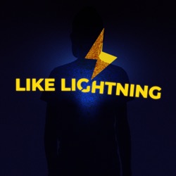 LIKE LIGHTNING