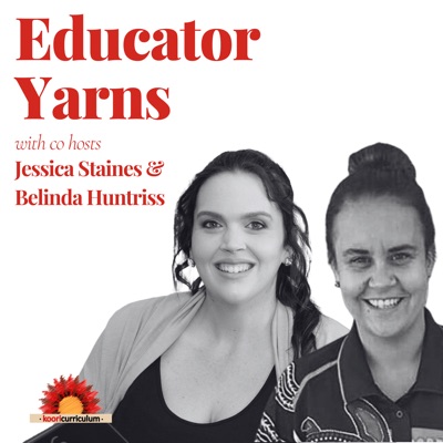 Educator Yarns with Jessica Staines & Belinda Huntriss:Jessica Staines