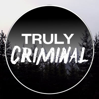 Truly Criminal Podcast:Truly Criminal